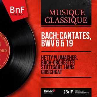 Bach: Cantates, BWV 6 & 19 (Mono Version)