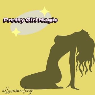 Pretty girl magic