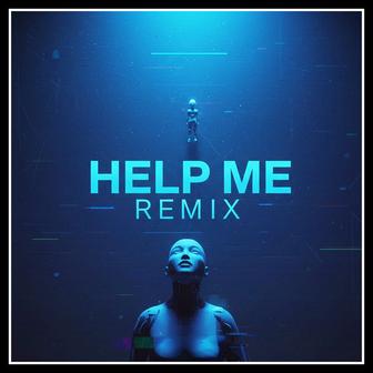 HELP ME (REMIX)