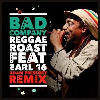 Bad Company (feat. Earl 16 - Adam Prescott Remix)