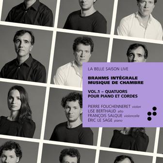 Brahms: Quatuors pour piano et cordes (Intégrale musique de chambre), Vol. 1 [La Belle Saison Live]