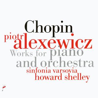Fryderyk Chopin: Works For Piano And Orchestra