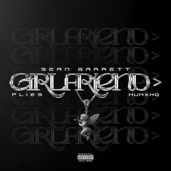 Girlfriend (feat. Hunxho)