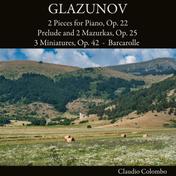 Glazunov: 2 Pieces for Piano, Op. 22 - Prelude and 2 Mazurkas, Op. 25 - 3 Miniatures, Op. 42 - Barcarolle
