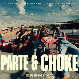 Parte & Choke (with Ryan Castro) [Remix]