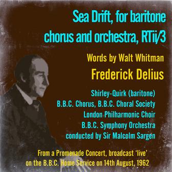 Delius: Sea Drift, for Baritone, Chorus and Orchestra, RTii/3 (Words by Walt Whitman)