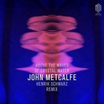 Above the Waves of Crystal Water (Remix by Henrik Schwarz)