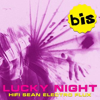 Lucky Night [Hifi Sean Electro Flux Remix (Edit)]