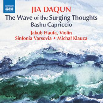 Daqun Jia: The Wave of the Surging Thoughts & Bashu capriccio