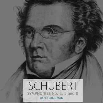 Schubert: Symphonies No. 3, 5 and 8