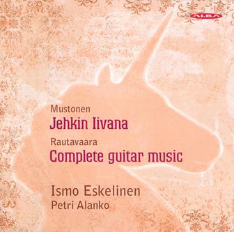 Mustonen, O.: Guitar Sonata / Rautavaara, E.: Guitar Music (Complete)