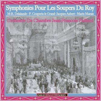 Delalande: Symphonies pour les soupers du roy - Couperin: Le Parnasse - Aubert: Concerto à quatre violons - Marais: Suite d'Alcione (Remastered)