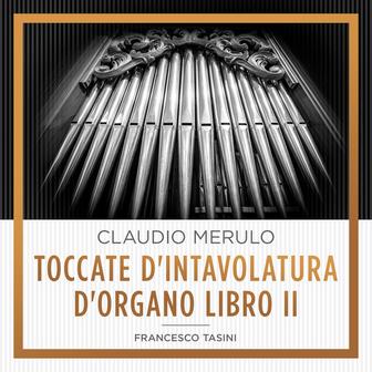 Claudio Merulo: Toccate d'Intavolatura d'organo Libro II