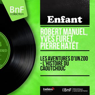Les aventures d'un zoo - L'histoire du caoutchouc (Mono Version)