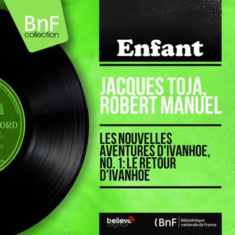 Les nouvelles aventures d'Ivanhoé, no. 1 : Le retour d'Ivanhoé (feat. Jean Claudric et son orchestre) [Mono Version]