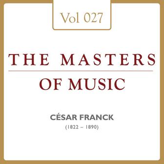 César Franck: Masters of Music, Vol. 27