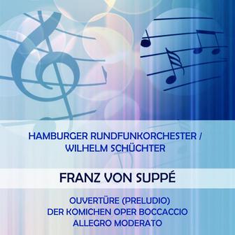 Hamburger Rundfunkorchester / Wilhelm Schüchter play: Franz von Suppé: Ouvertüre (Preludio) der komichen Oper Boccaccio: Allegro moderato