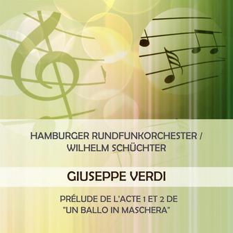 Hamburger Rundfunkorchester / Wilhelm Schüchter play: Giuseppe Verdi: Prélude de l'acte 1 et 2 de "Un ballo in maschera"