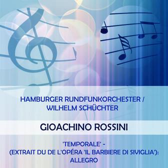 Hamburger Rundfunkorchester / Wilhelm Schüchter play: Gioachino Rossini: 'Temporale' - (extrait du de l'opéra 'Il Barbiere di Siviglia'): Allegro