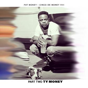 Cinco De Money 8: Part 2 - Ty Money