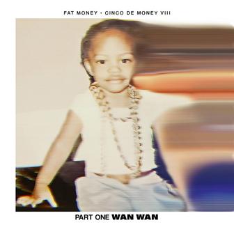 Cinco De Money 8: Part 1 - Wan Wan