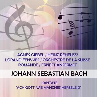 Agnès Giebel / Heinz Rehfuss/ Lorand Fenyves / Orchestre de la Suisse Romande / Ernest Ansermet play: Johann Sebastian Bach: Kantate "Ach Gott, wie manches Herzeleid"