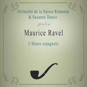 Orchestre de la Suisse Romande / Suzanne Danco spielen: Maurice Ravel: L'Heure espagnole