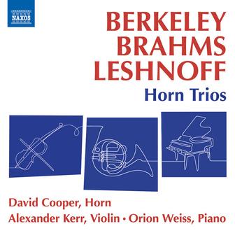 Berkeley, Brahms & Leshnoff: Horn Trios
