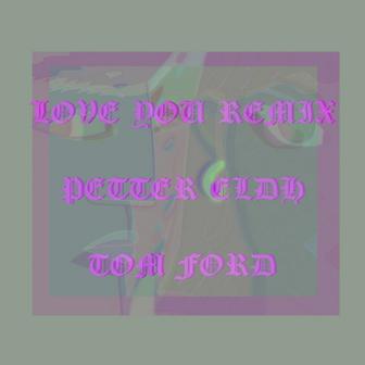 Love You (Petter Eldh Remix)