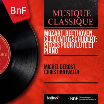 Mozart, Beethoven, Clementi & Schubert: Pièces pour flûte et piano (Mono Version)
