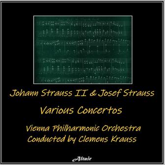 Johann Strauss II & Josef Strauss: Various Concertos