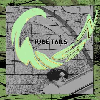 TUBE TAILS