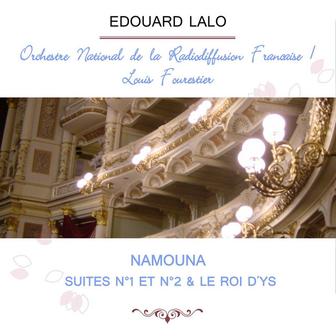 Orchestre National de la Radiodiffusion Française / Louis Fourestier play: Edouard Lalo: Namouna, Suites n°1 et n°2 & Le Roi d'Ys