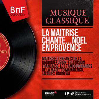 La Maîtrise chante... Noël en Provence (Mono Version)