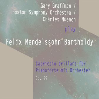 Gary Graffman / Boston Symphony Orchestra / Charles Muench play: Felix Mendelssohn Bartholdy: Capriccio brillant für Pianoforte mit Orchester F Sharp-Major, Op. 22: Andante - Allegro con fuoco C Major