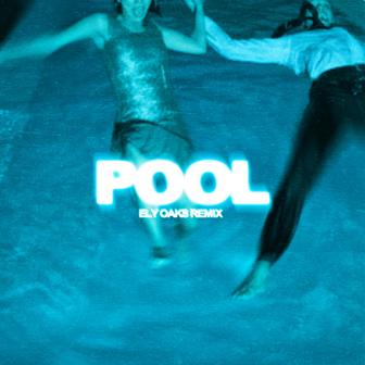 Pool (Ely Oaks Remix)
