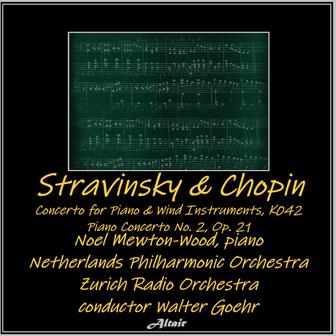 Stravinsky & Chopin: Concerto for Piano & Wind Instruments, K042 - Piano Concerto NO. 2, OP. 21