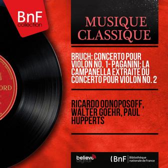 Bruch: Concerto pour violon No. 1 - Paganini: La campanella extraite du Concerto pour violon No. 2 (Mono Version)