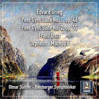 Grieg and Liszt: "Peer Gynt" Suites Nos. 1-2, Orpheus, S. 98 & Mazeppa, S. 100