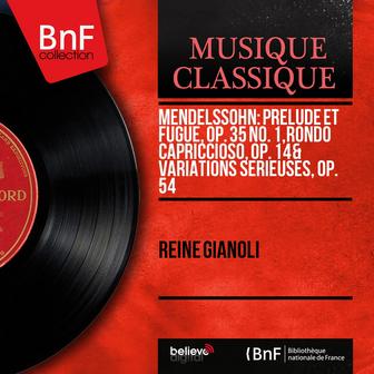Mendelssohn: Prélude et fugue, Op. 35 No. 1, Rondo capriccioso, Op. 14 & Variations sérieuses, Op. 54 (Mono Version)