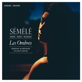 Haendel, Marais & Destouches: Sémélé