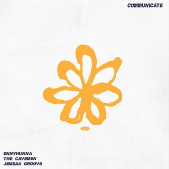 Bnnyhunna - COMMUNICATE ft. Jembaa Groove, The Cavemen.