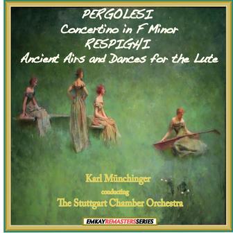 Pergolesi: Concertino in F Minor - Respighi: Ancient Airs and Dances for the Lute (Remastered)