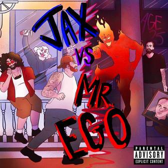 JaX Vs. Mr. Ego (Age 25)