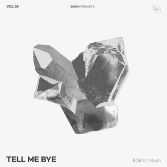 TELL ME BYE