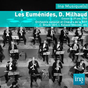 Les Euménides, D. Milhaud, Orchestre national et Choeurs de la RTF - C. Bruck (dir)