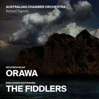 Kilar: Orawa – Rautavaara: The Fiddlers