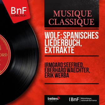 Wolf: Spanisches Liederbuch, Extrakte (Mono Version)