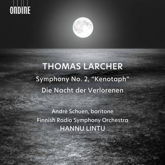 Thomas Larcher: Symphony No. 2 "Kenotaph" & Die Nacht der Verlorenen