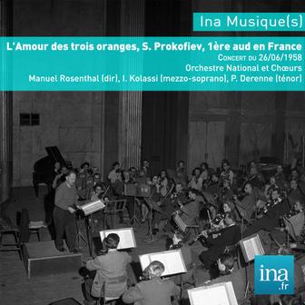 L'Amour des trois oranges, S. Prokofiev, 1ère aud en France, Concert du 26/06/1958, Orchestre National et Chœurs de la RTF, Manuel Rosenthal (dir), I. Kolassi (mezzo-soprano), P. Derenne (ténor)
